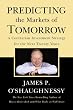Predicting the Markets of Tomorrow : A Contrarian Investment Strategy for the Next Twenty Years