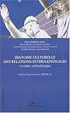 Histoire culturelle des relations internationales : Carrefour méthodologique XXe siècle
