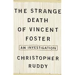 The Strange Death of Vincent Foster: An Investigation