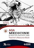 AQA Medicine and Health Through Time: Teacher's Resource Book (SHPS)