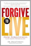 Forgive to Live: How Forgiveness Can Save Your Life