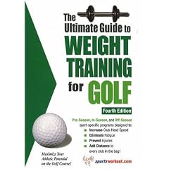 Ultimate Guide to Weight Training for Golf: Maximize Your Athletic Potential on the Golf Course! (Ultimate Guide to Weight Training: Golf)