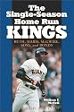 The Single-Season Home Run Kings: Ruth, Maris, McGwire, Sosa, and Bonds