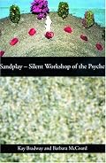 Sandplay: Silent Workshop of the Psyche