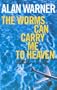 Worms Can Carry Me to Heaven