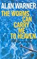 Worms Can Carry Me to Heaven