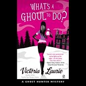 What's a Ghoul to Do?: A Ghost Hunter Mystery | [Victoria Laurie]