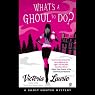 What's a Ghoul to Do?: A Ghost Hunter Mystery