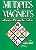 Mudpies to Magnets: A Preschool Science Curriculum
