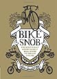 Bike Snob: Systematically & Mercilessly Realigning the World of Cycling