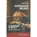 Giordano Bruno, La vie tragique du pr�curseur de Galil�e