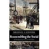 Reassembling the Social: An Introduction to Actor-network-theory (Clarendon Lectures in Management Studies)
