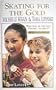 Skating for the Gold : Michelle Kwan & Tara Lipinski