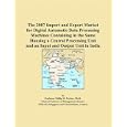 The 2007 Import and Export Market for Digital Automatic Data Processing Machines Containing in the Same Housing a Central Processing Unit and an Input and Output Unit in India