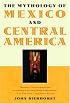 The Mythology of Mexico and Central America