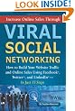 Increase Online Sales Through Viral Social Networking: How to Build Your Web Site Traffic and Online Sales Using Facebook, Twitter, and Linkedin...in