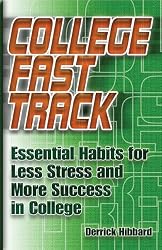 College Fast Track: Essential Habits for Less Stress and More Success in College