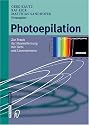 Photoepilation: Zur Praxis der Haarentfernung mit Licht- und Lasersystemen (German Edition)