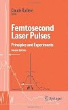 Femtosecond Laser Pulses: Principles and Experiments (Advanced Texts in Physics)