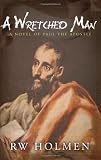 A Wretched Man - A Novel of Paul the Apostle