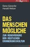 Produkt-Bild: Das Menschenm&ouml;gliche: Zur Renovierung der deutschen Erinnerungskultur