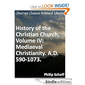 Mediaeval Christianity. A.D. 590-1073 - Enhanced Version (History of the Christian Church)