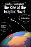 Faster than  a Speeding Bullet: The Rise of the Graphic Novel