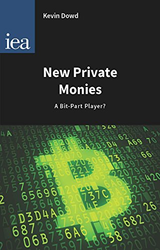 New Private Monies: A Bit-Part Player? (Hobart Papers)