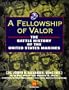 A Fellowship of Valor: The Battle History of the United States Marines