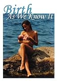 Birth as We Know It