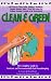Clean and Green: The Complete Guide to Non-Toxic and Environmentally Safe Housekeeping