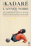 L Année noire, suivi de Le cortège dans la noce s est figé dans la glace