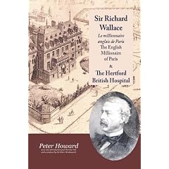 Sir Richard Wallace - Le Millionaire Anglais De Paris - The English Millionaire - and The Hertford British Hospital