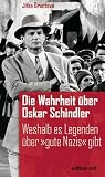 Die Wahrheit �ber Oskar Schindler: Weshalb es Legenden �ber ""gute Nazis"" gibt - Jitka Gruntova