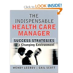 The Indispensable Health Care Manager: Success Strategies for a Changing Environment