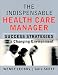 Book The Indispensable Health Care Manager: Success Strategies for a Changing Environment (The Jossey-Bass Health Series)
