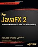 Pro JavaFX 2: A Definitive Guide to Rich Clients with Java Technology