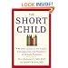 The Short Child: A Parents' Guide to the Causes, Consequences, and Treatment of Growth Problems