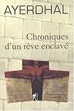 Chroniques d'un r�ve enclav�