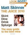 The Juice 2010: The Coolest Guide to the Hottest Wines: The easy guide to the best wine