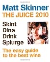 The Juice 2010: The Coolest Guide to the Hottest Wines: The easy guide to the best wine