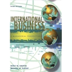 International Business: A Managerial Perspective (3rd Edition): Ricky W. Griffin, Michael W. Pustay