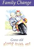 Grow old along with me