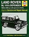 Land Rover 90/110 and Defender Service and Repair Manual (Haynes Service and Repair Manuals)