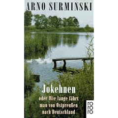 Jokehnen oder Wie lange f�hrt man von Ostpreu�en nach Deutschland. Roman.