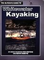The Ultimate Guide to Whitewater Kayaking