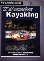 The Ultimate Guide to Whitewater Kayaking