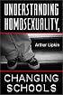 Understanding Homosexuality, Changing Schools