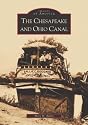 Chesapeake and Ohio Canal, The (MD) (Images of America)