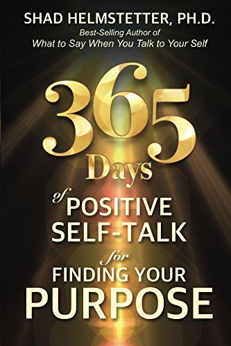 365 Days of Positive Self-Talk for Finding Your Purpose